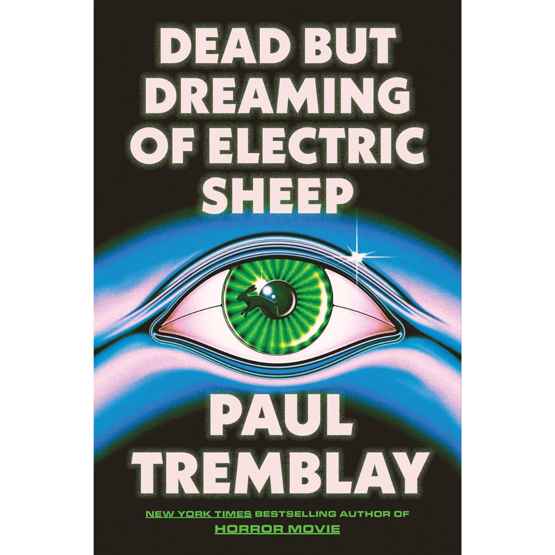 Dead But Dreaming of Electric Sheep By Paul Tremblay