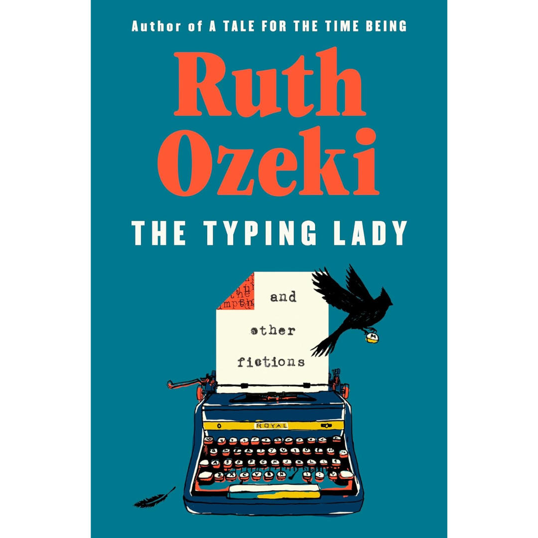 The Typing Lady: And Other Fictions By Ruth Ozeki