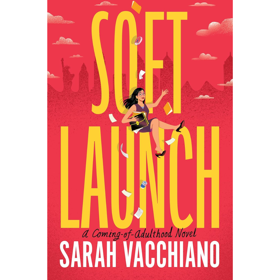 Soft Launch: A Coming-of-Adulthood Novel By Sarah Vacchiano