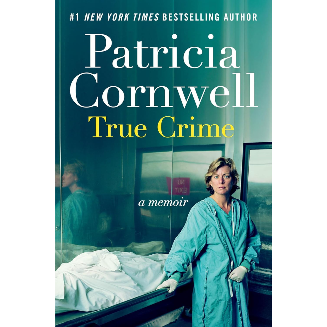 True Crime: A Memoir By Patricia Cornwell