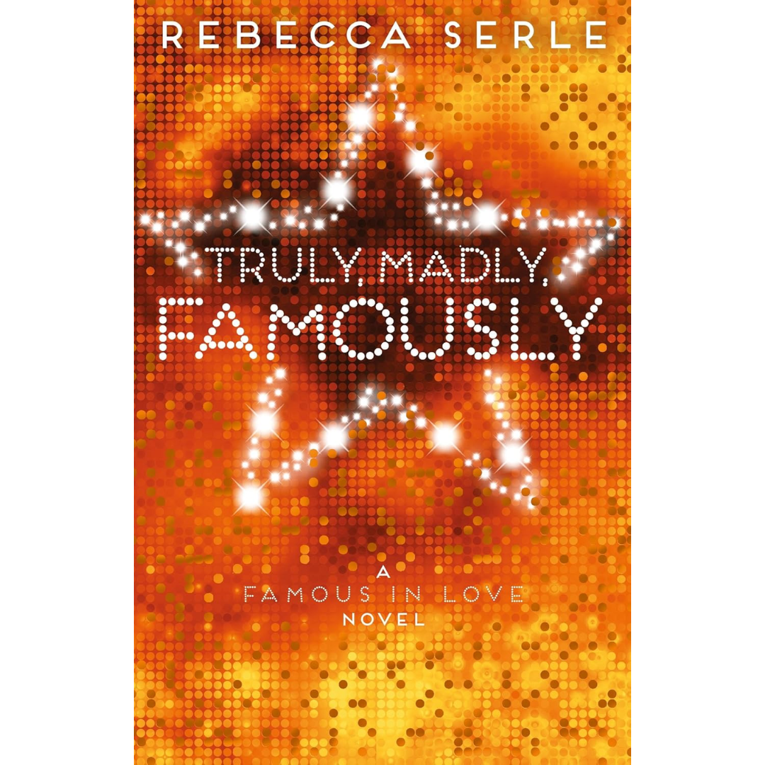 Truly, Madly, Famously By Rebecca Serle