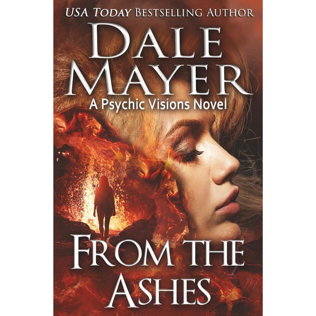 From the Ashes: A Psychic Visions Novel by Dale Mayer