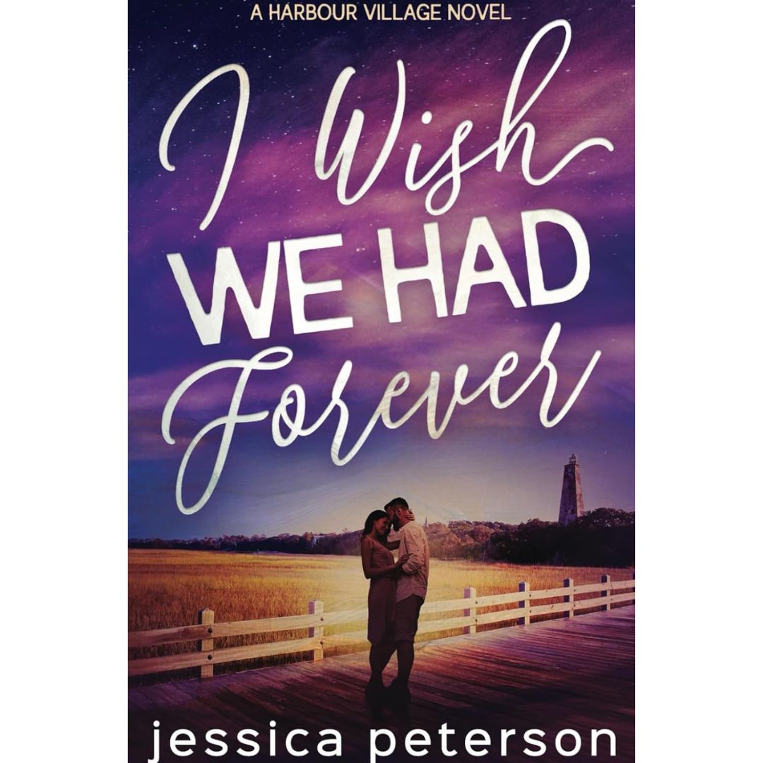 I Wish We Had Forever By Jessica Peterson