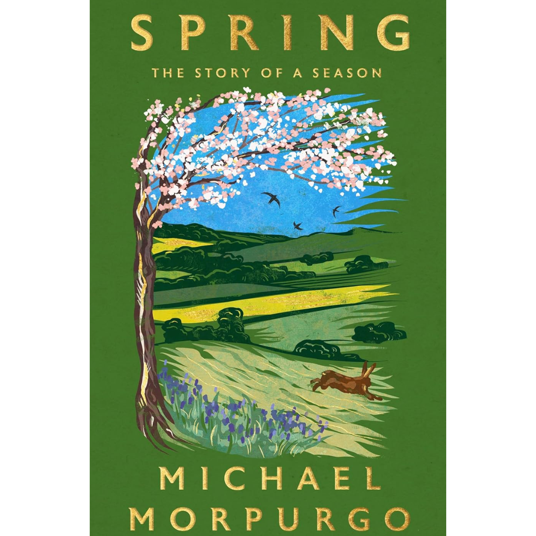 Spring: The Story of a Season By Michael Morpurgo
