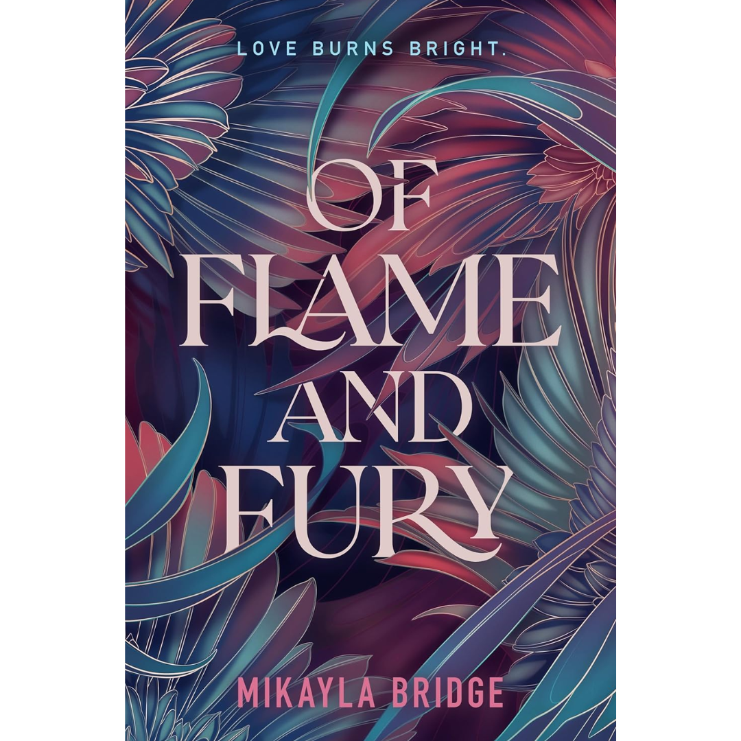 Of Flame and Fury By Mikayla Bridge
