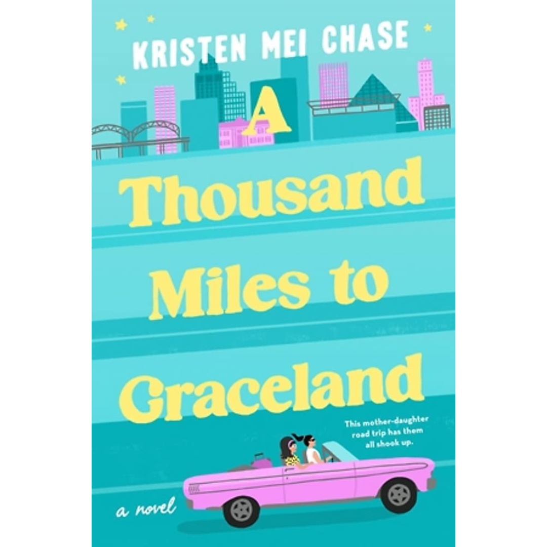 A Thousand Miles to Graceland By Kristen Mei Chase