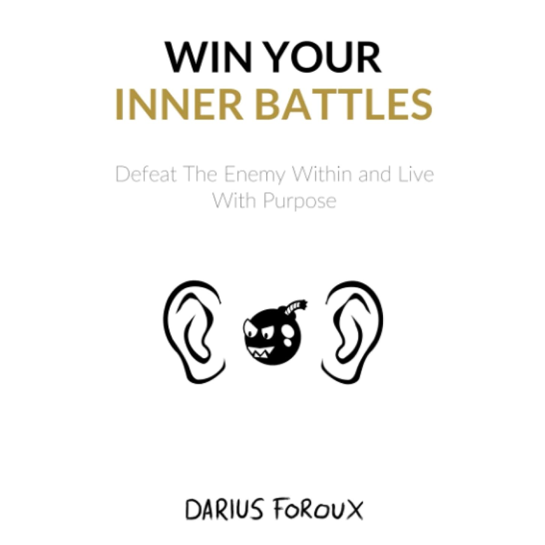 Win Your Inner Battles By Darius Foroux