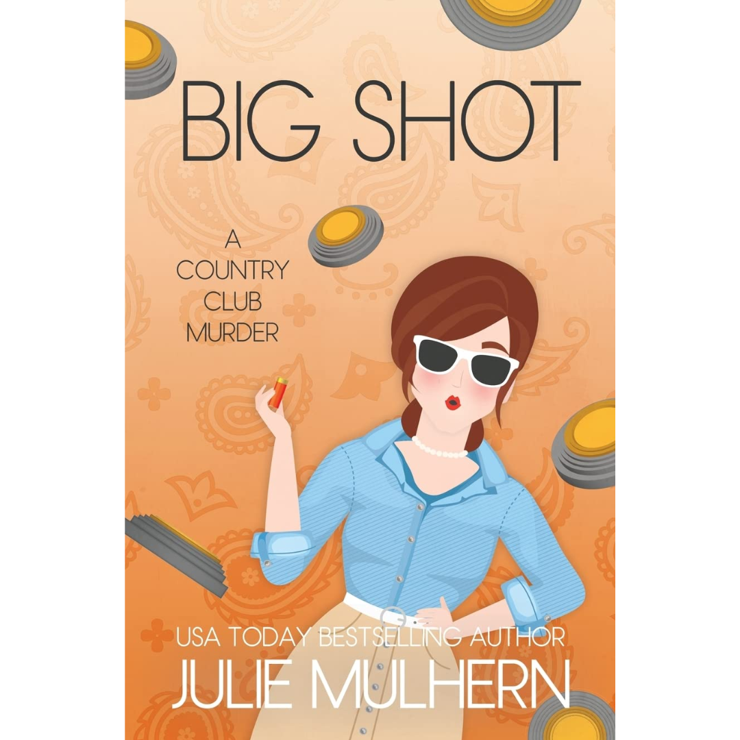 Big Shot By Julie Mulhern