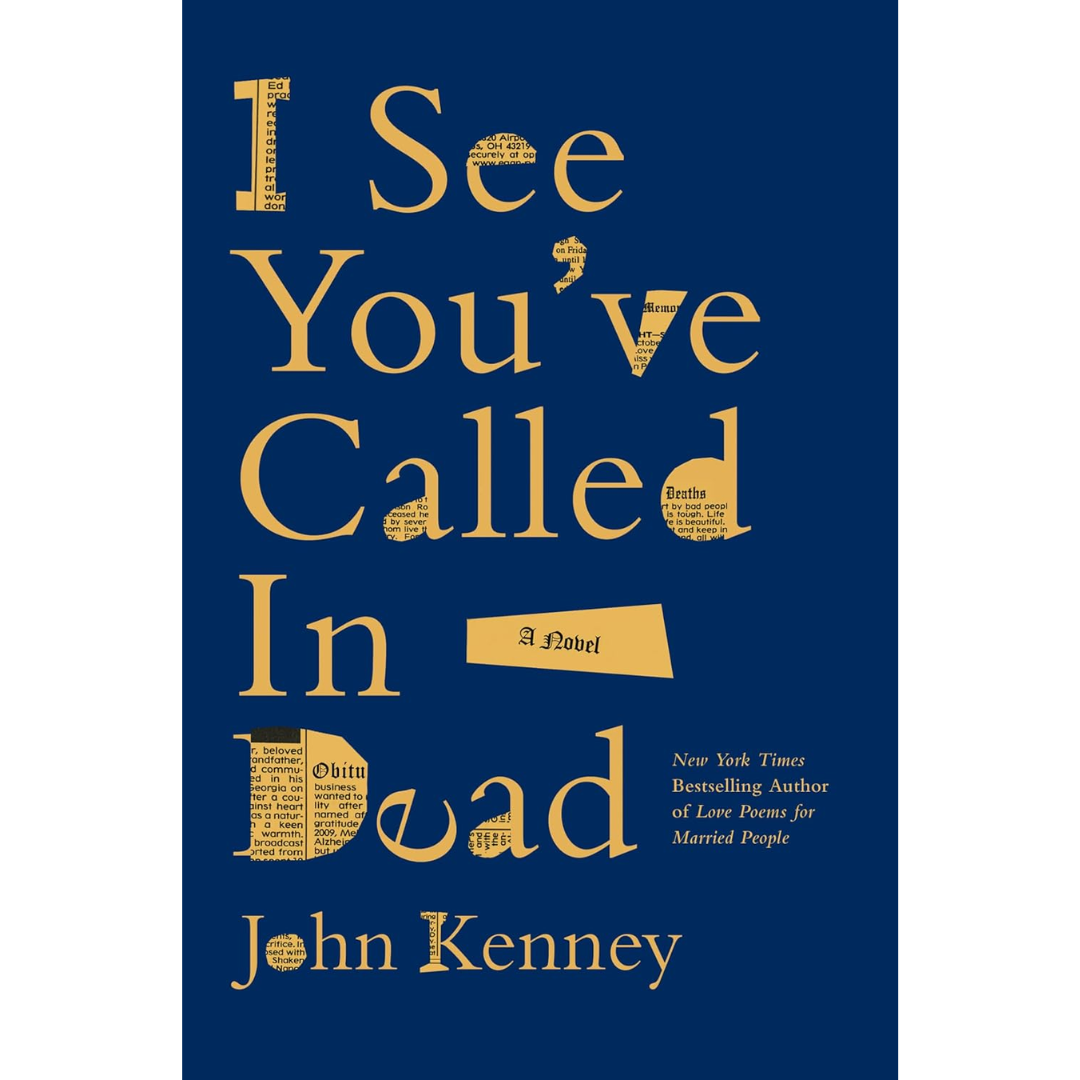 I See You've Called in Dead By John Kenney