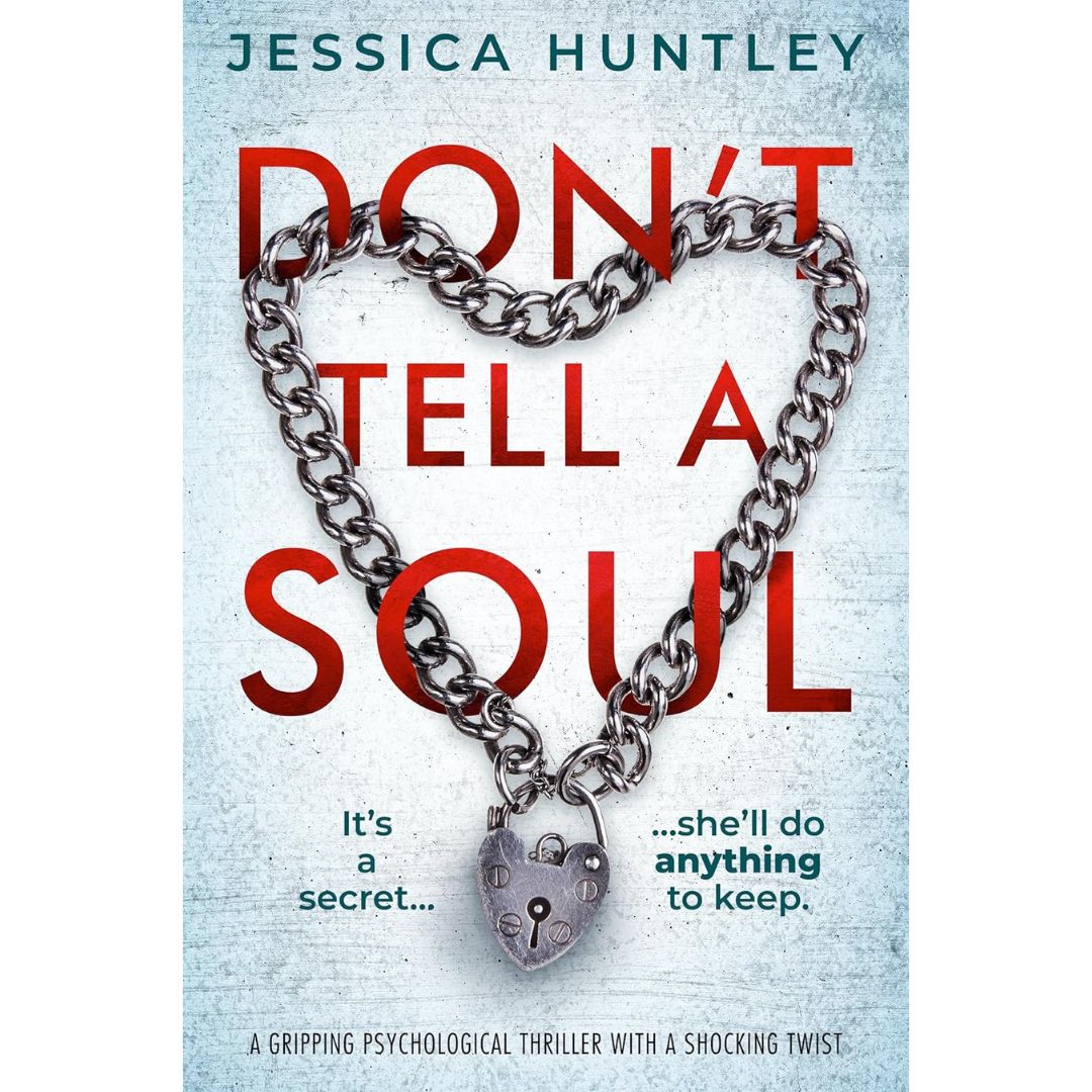 Don't Tell a Soul By Jessica Huntley