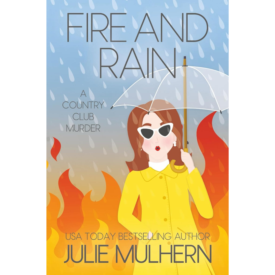 Fire and Rain By Julie Mulhern