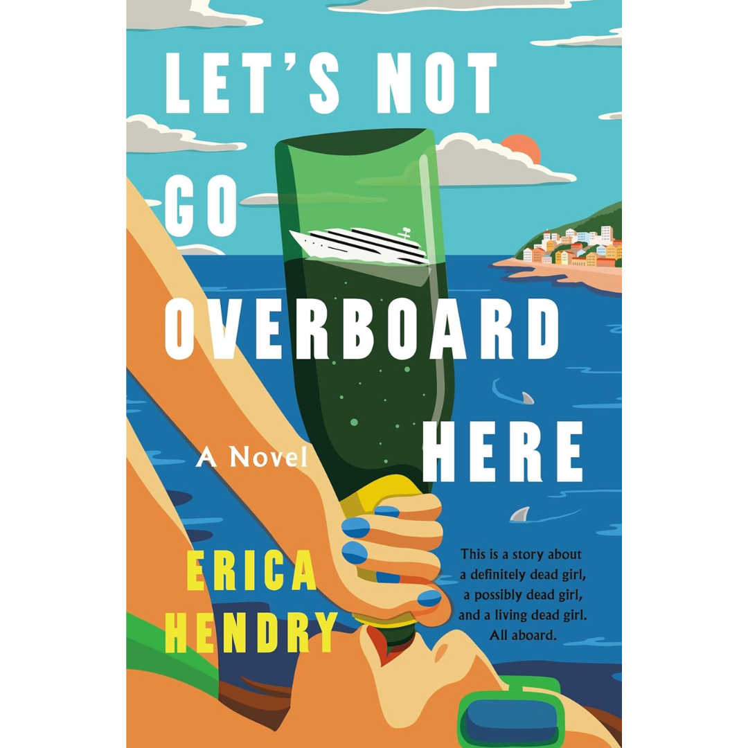Let's Not Go Overboard Here By Erica Hendry