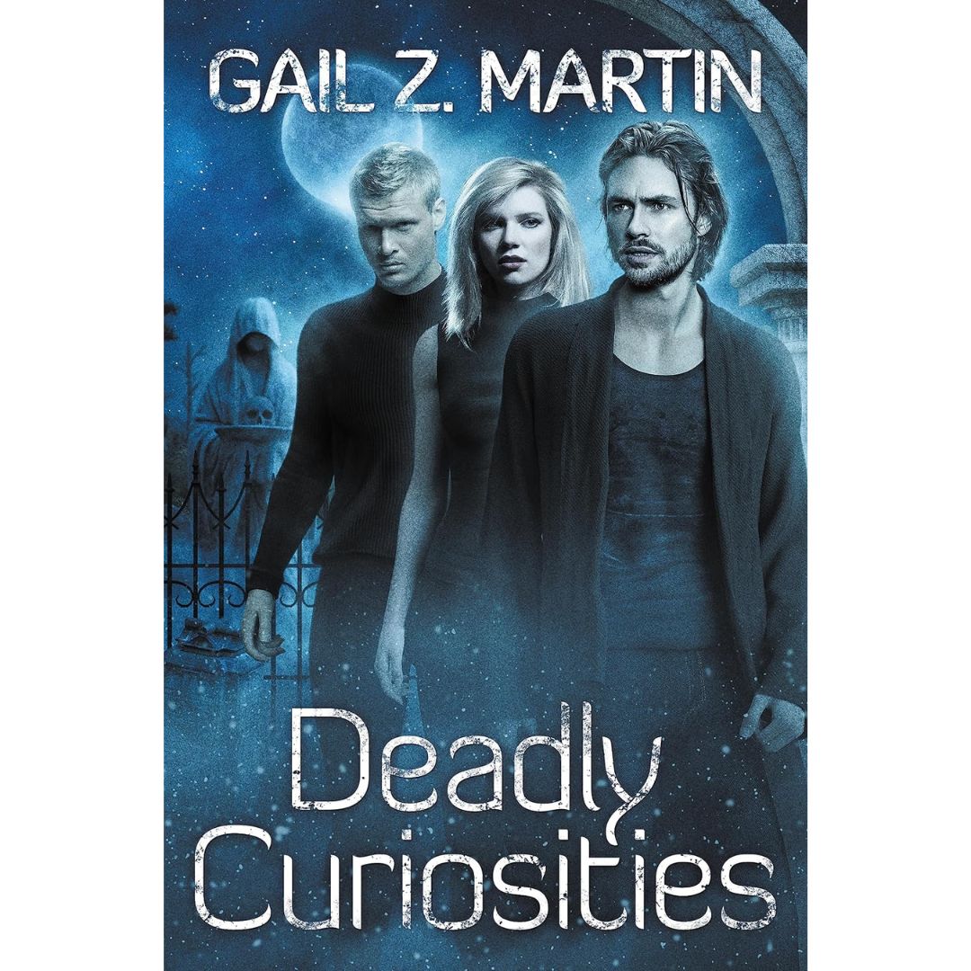 Deadly Curiosities By Gail Z. Martin