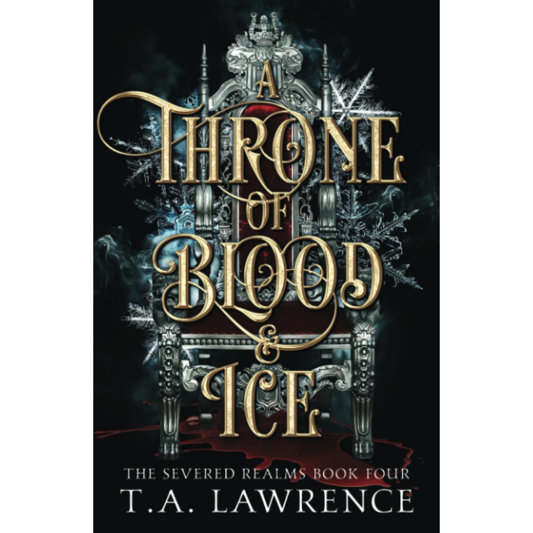 A Throne of Blood and Ice By T.A. Lawrence