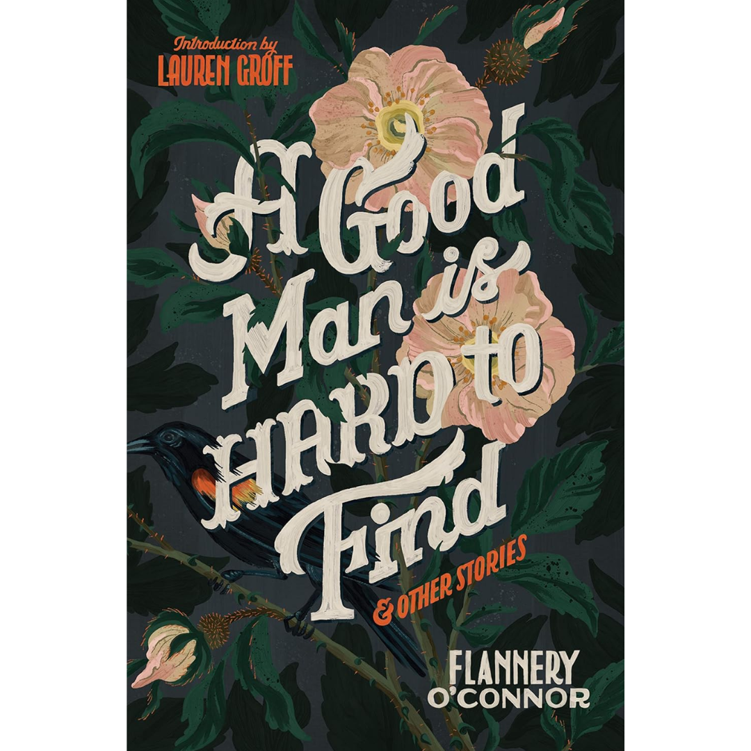 A Good Man Is Hard to Find and Other Stories By Flannery O'Connor