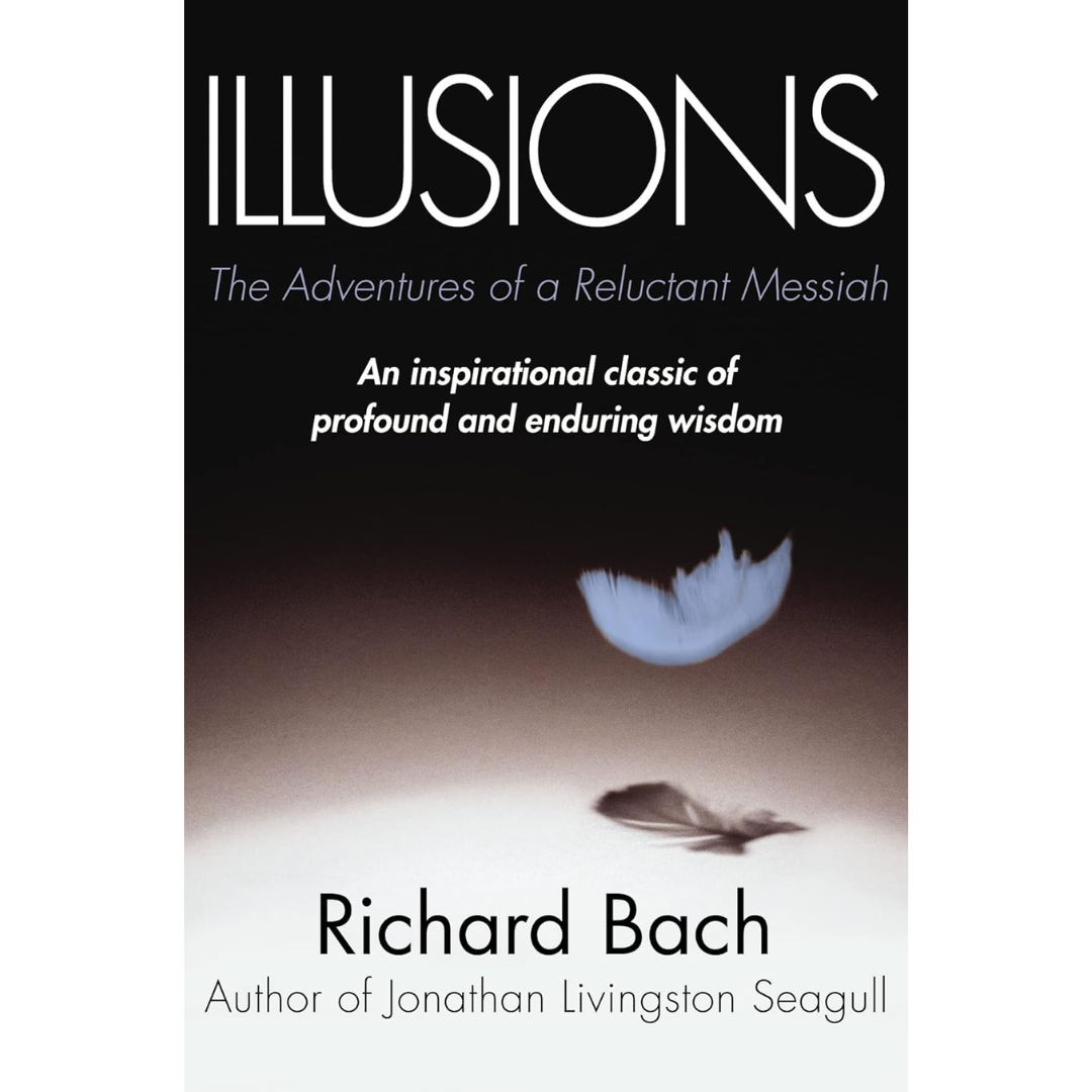 Illusions: The Adventures of a Reluctant Messiah bY Richard Bach