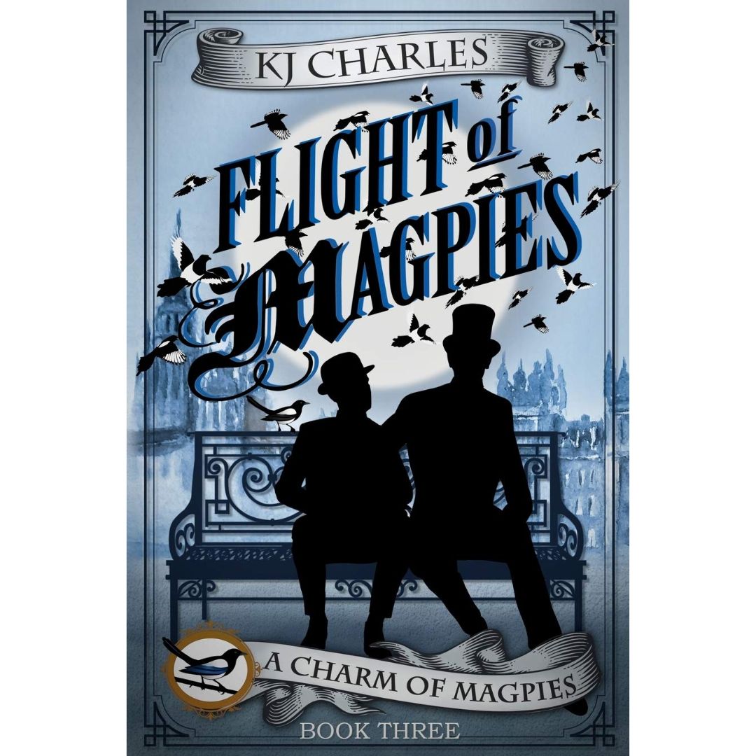 Flight of Magpies By K.J. Charles