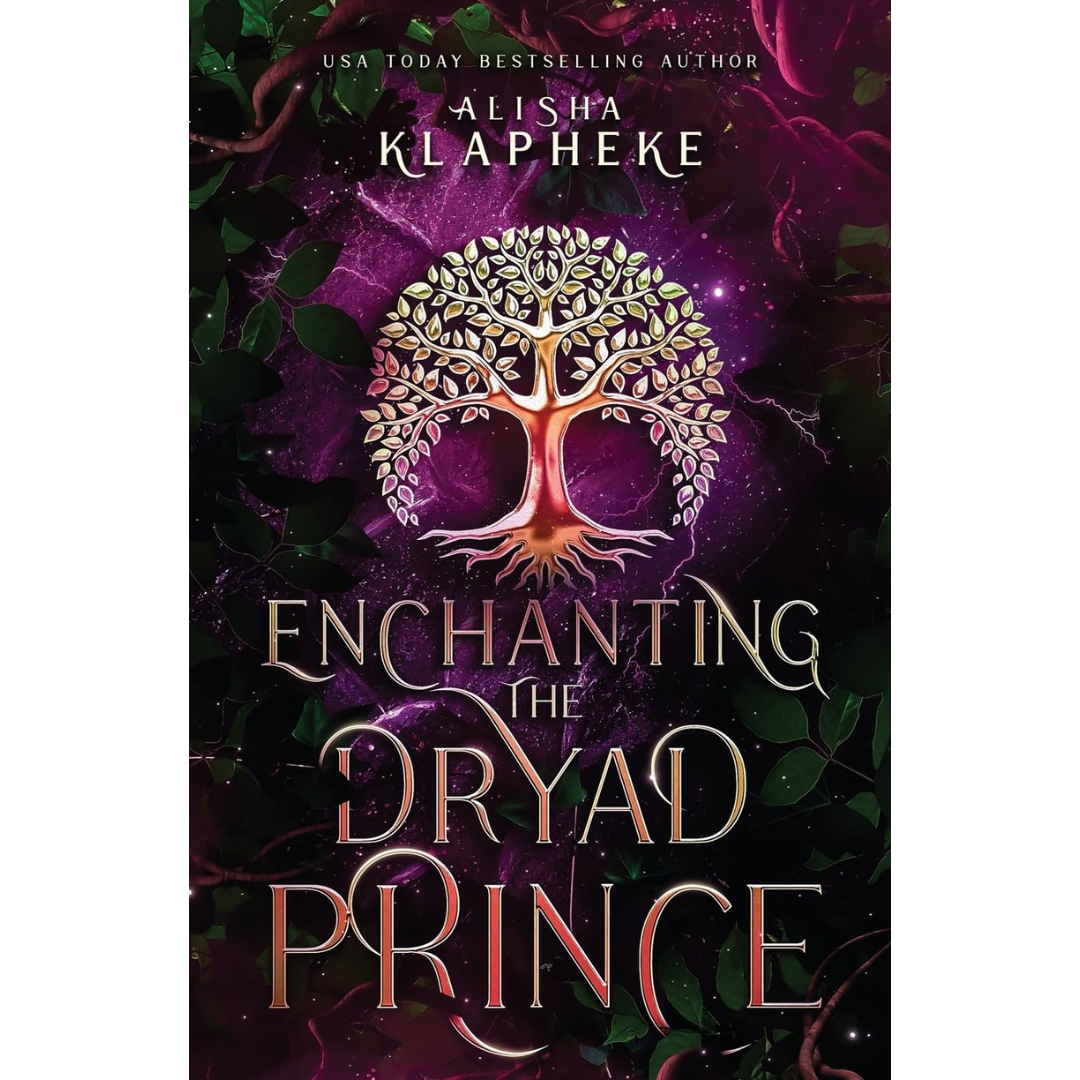 Enchanting the Dryad Prince By Alisha Klapheke