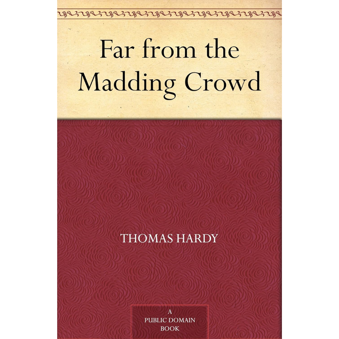 Far From the Madding Crowd By Thomas Hardy