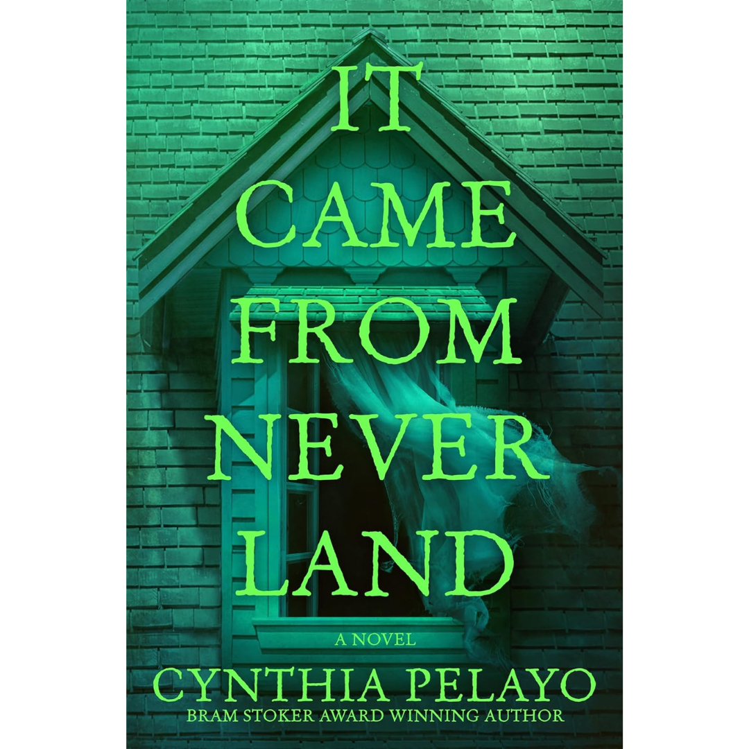 It Came from Neverland By Cynthia Pelayo