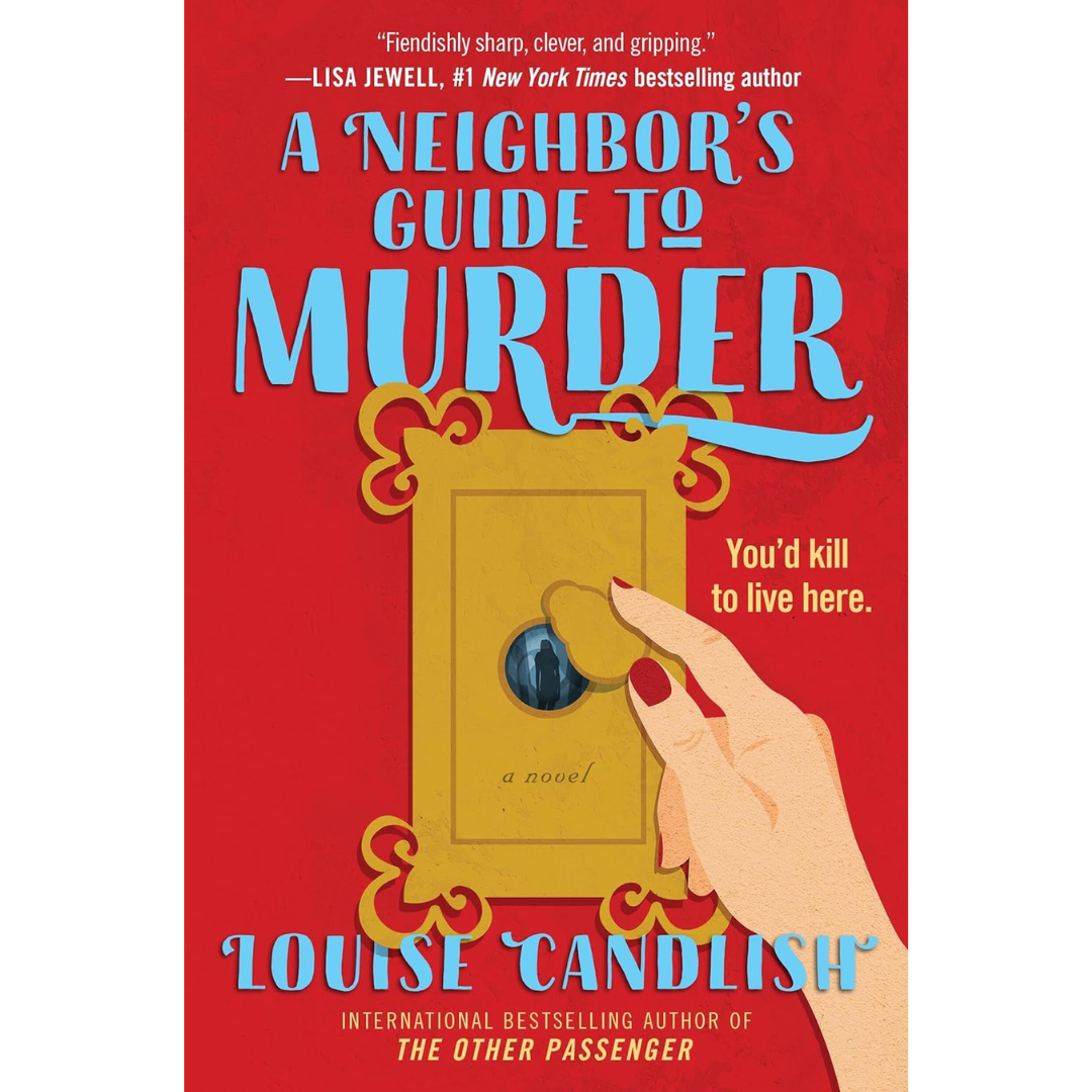 A Neighbor's Guide to Murder By Louise Candlish