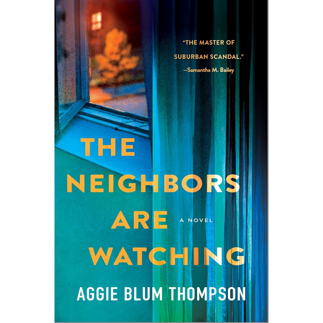 The Neighbors Are Watching By Aggie Blum Thompson