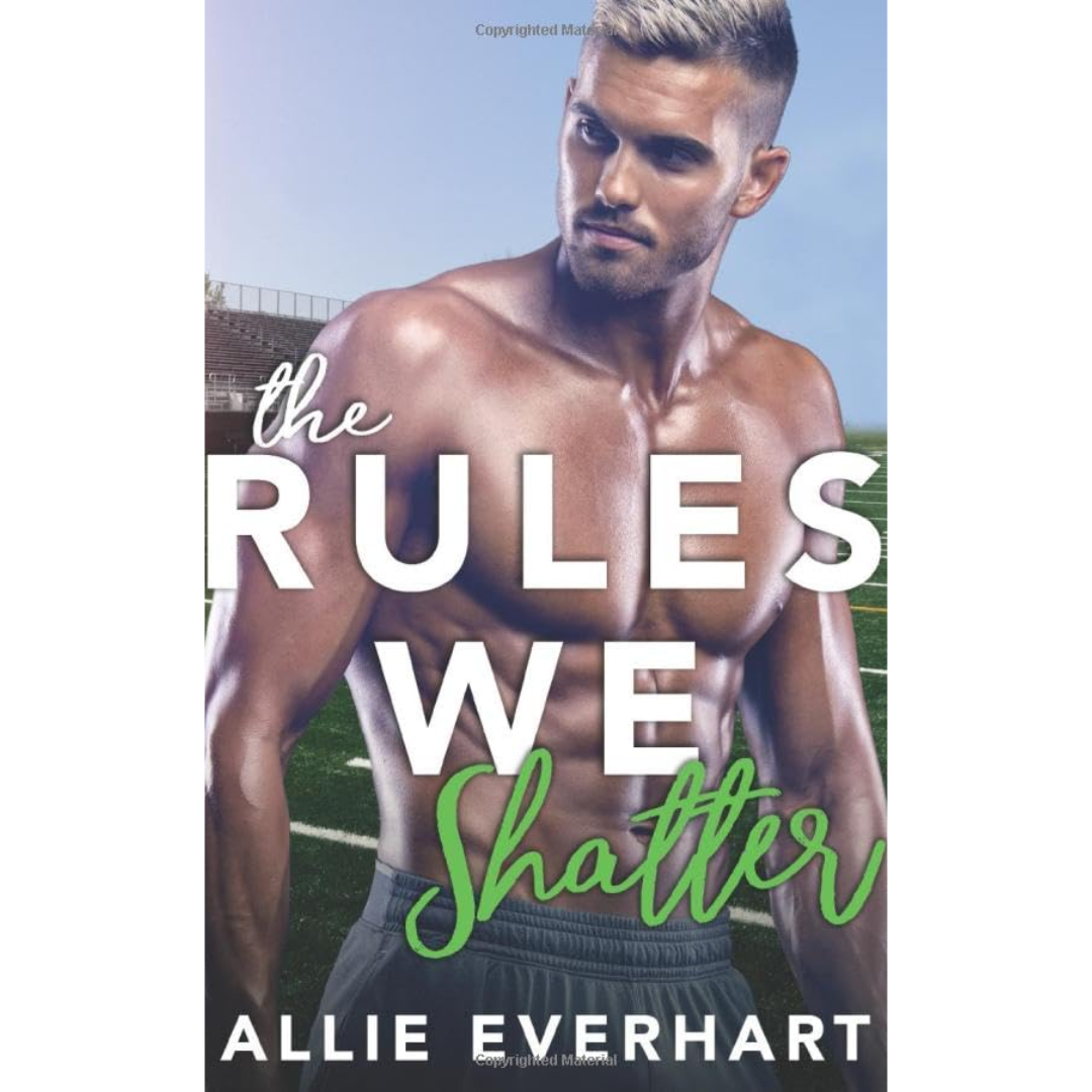 The Rules We Shatter By Allie Everhart