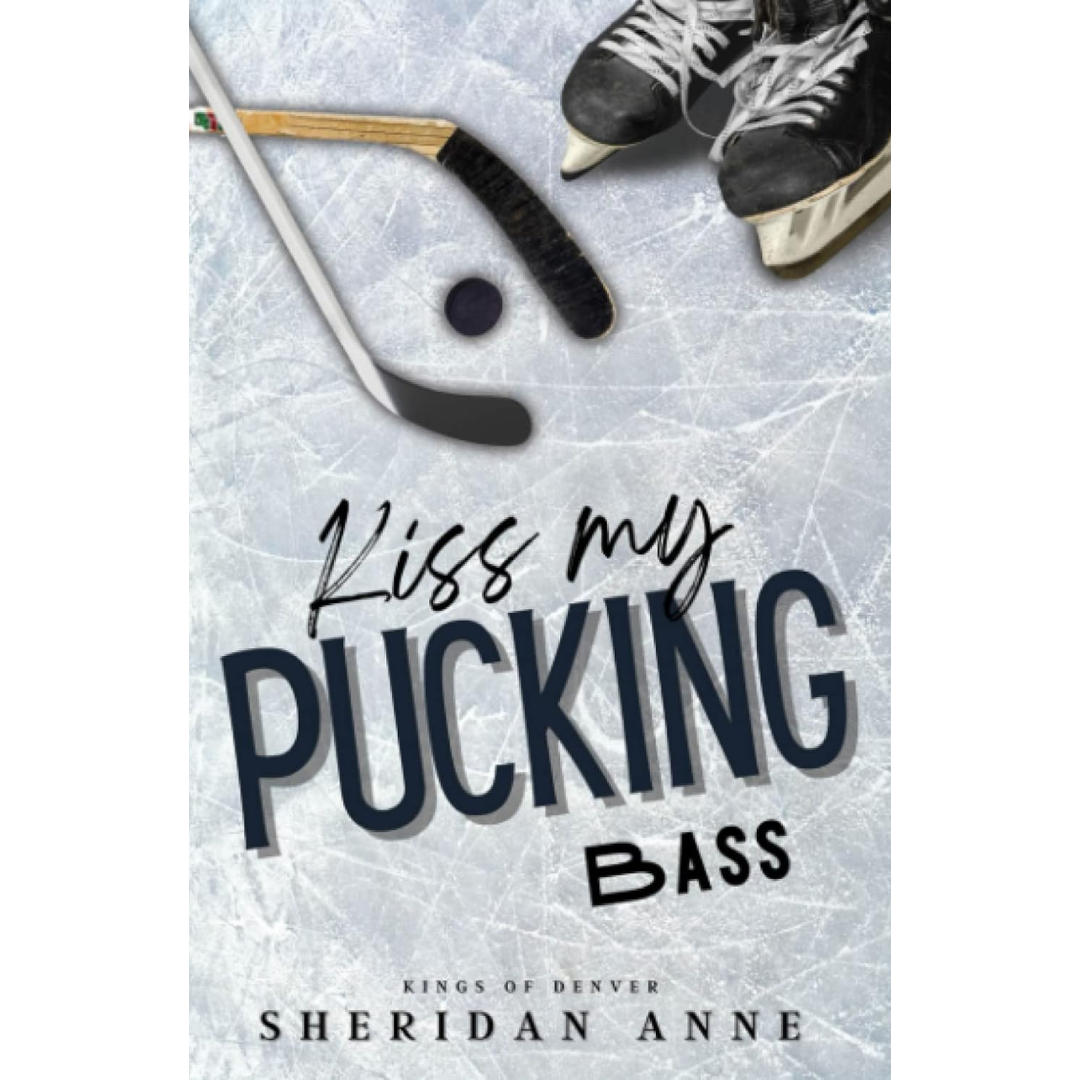 Kiss My Pucking Bass By Sheridan Anne