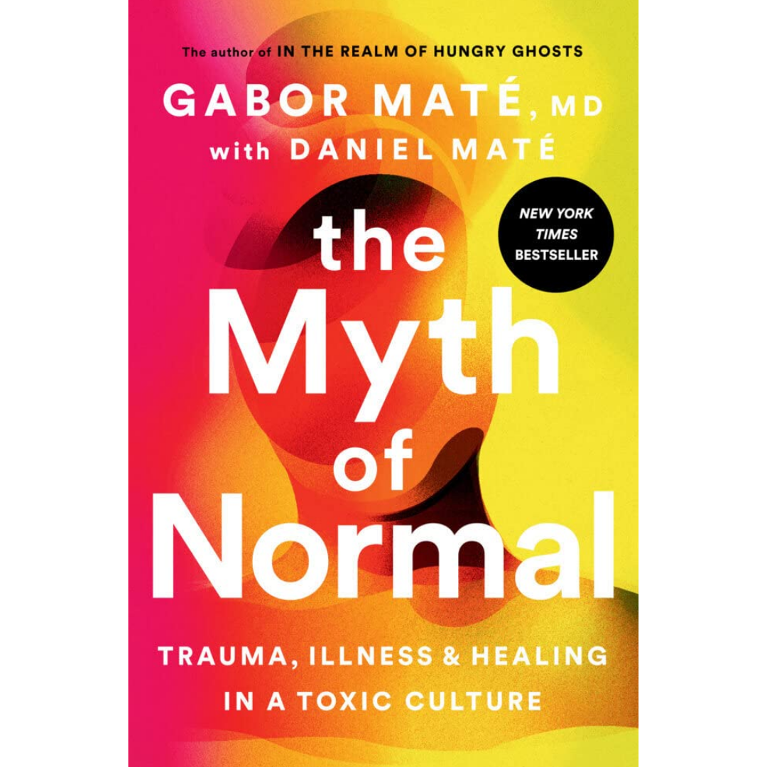 The Myth of Normal By Gabor Maté , Daniel Maté