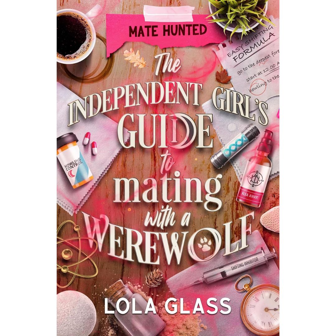 The Independent Girl's Guide to Mating with a Werewolf by Lola Glass