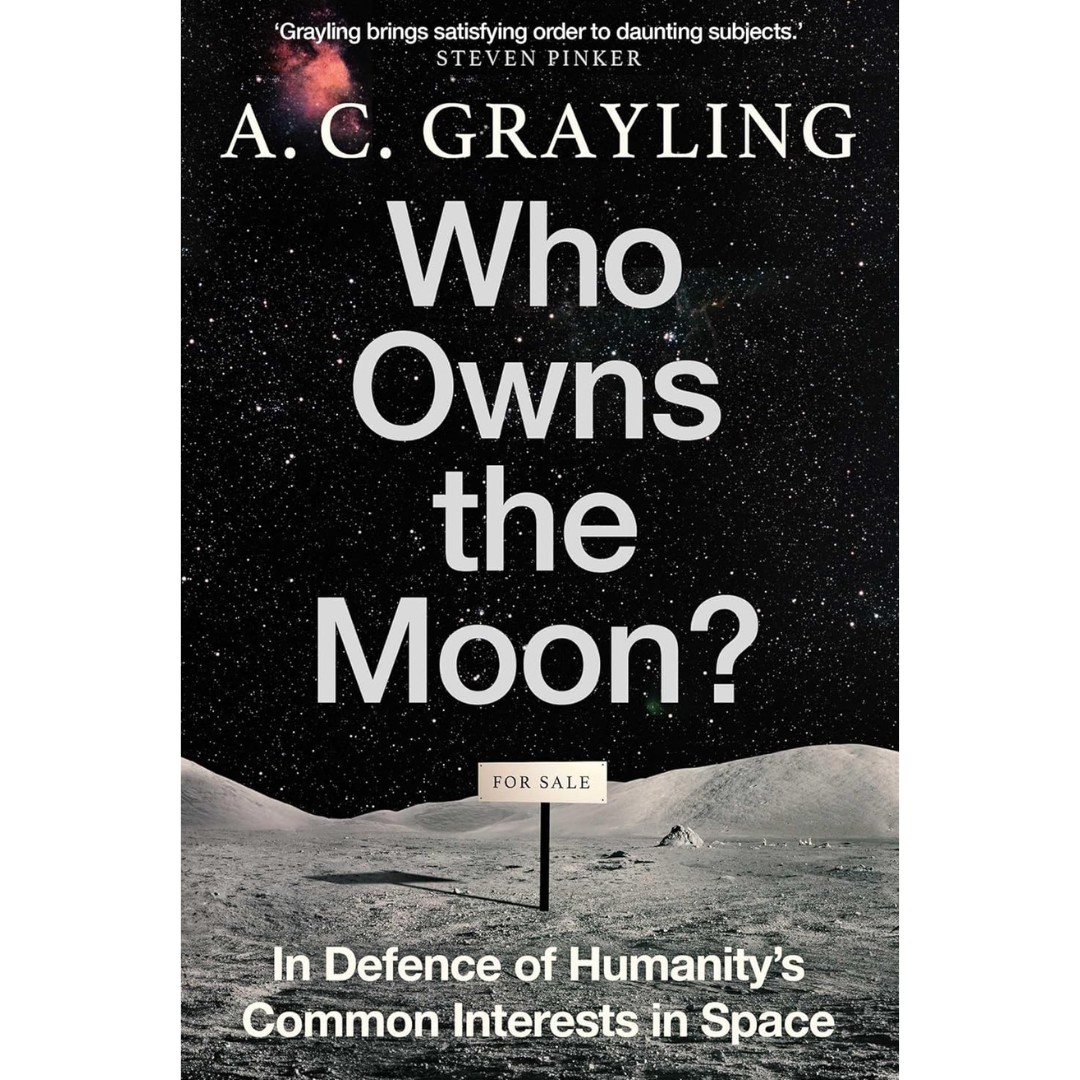 Who Owns the Moon By A.C. Grayling