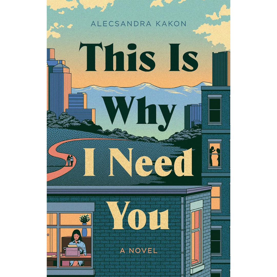 This Is Why I Need You: A Novel By Alecsandra Kakon