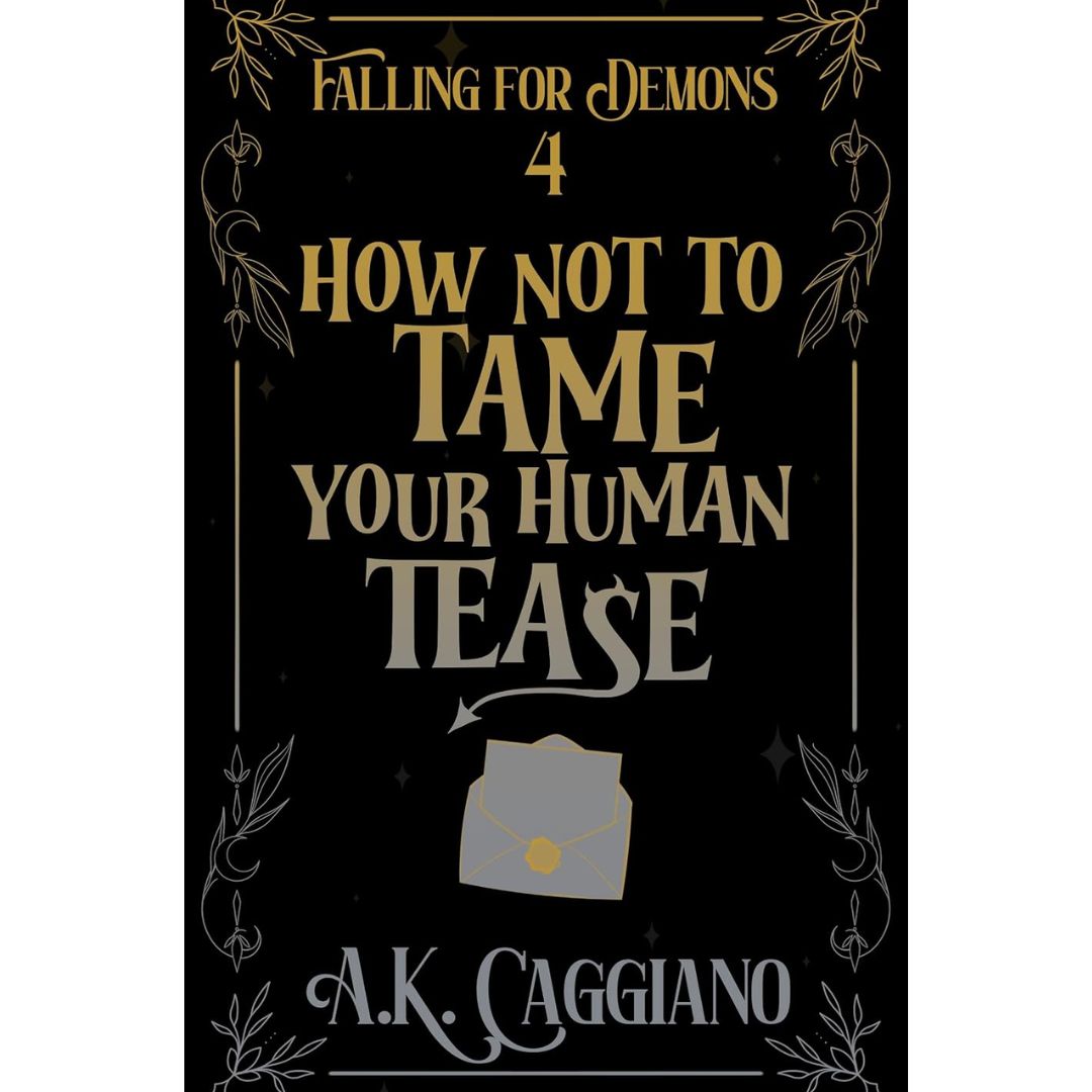 How Not to Tame Your Human Tease by A. K. Caggiano
