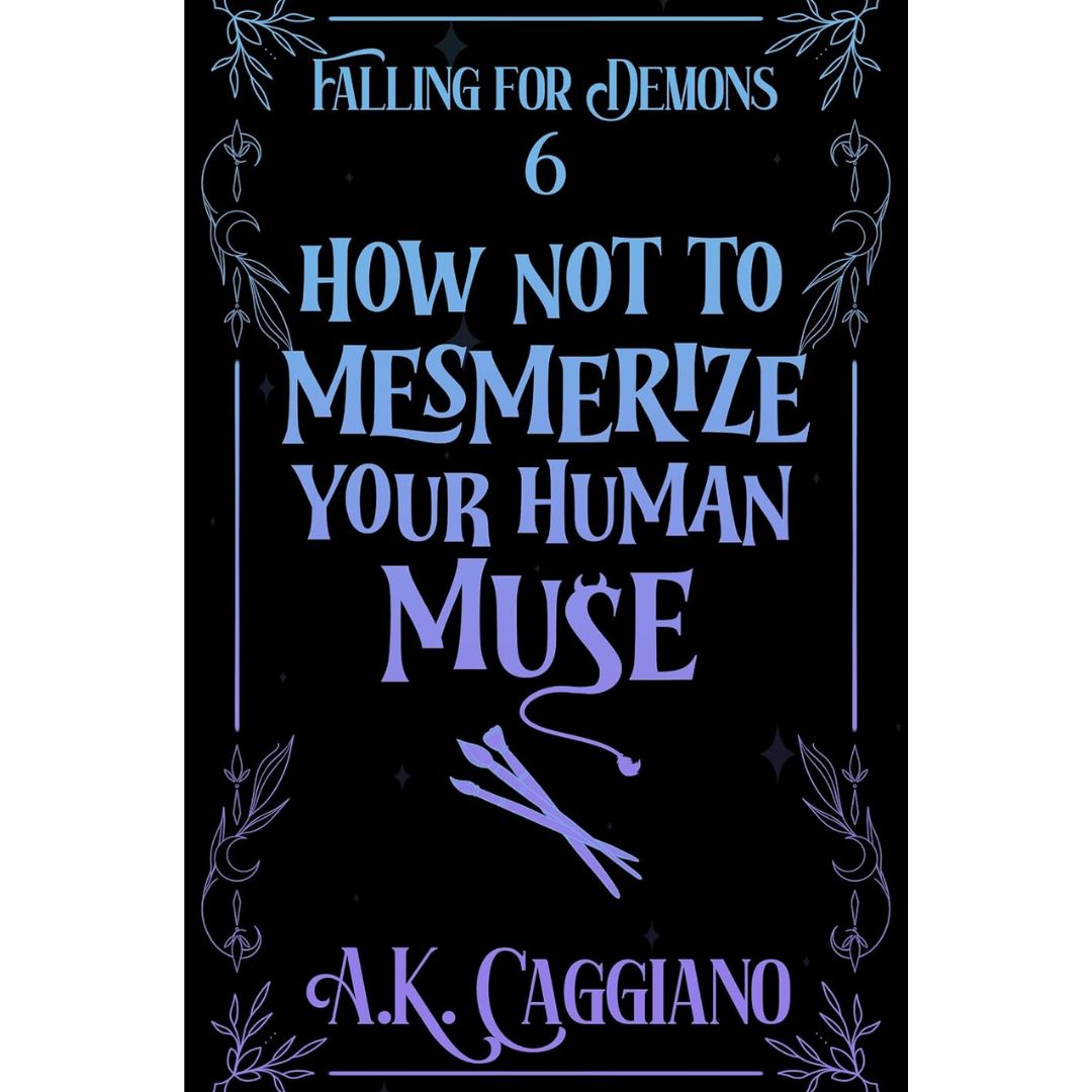How Not to Mesmerize Your Human Muse by A. K. Caggiano