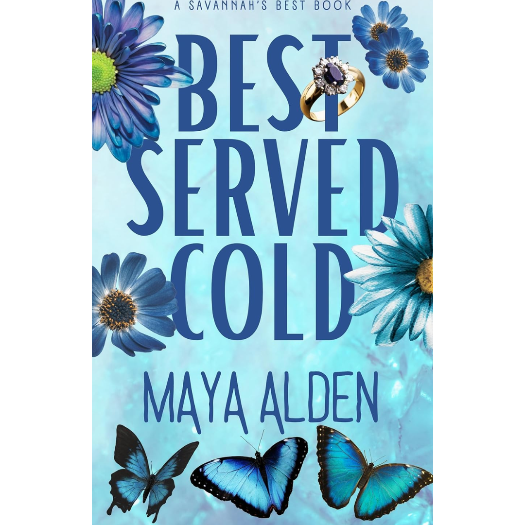 Best Served Cold By Maya Alden