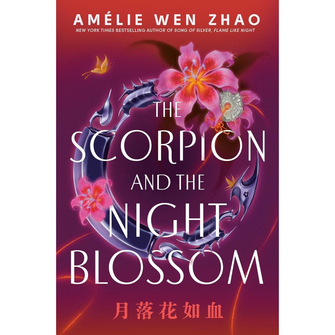 The Scorpion and the Night Blossom By Amélie Wen Zhao