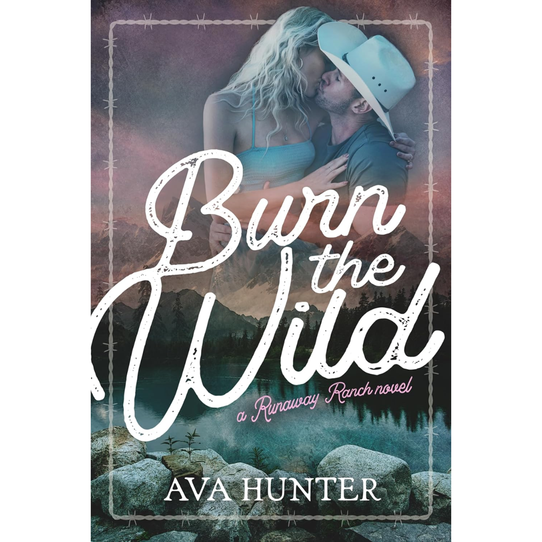 Burn the Wild By Ava Hunter