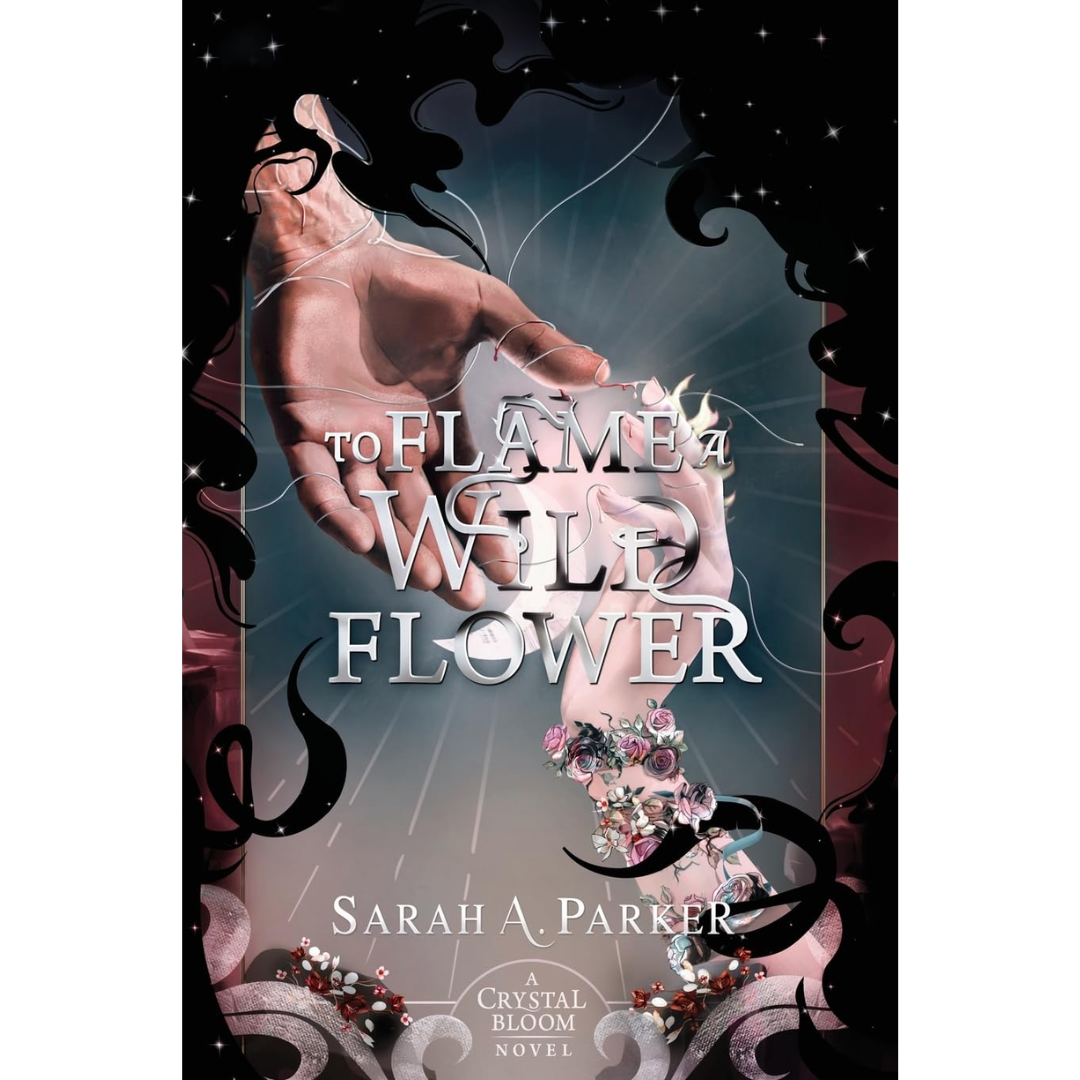 To Flame a Wild Flower By Sarah A Parker