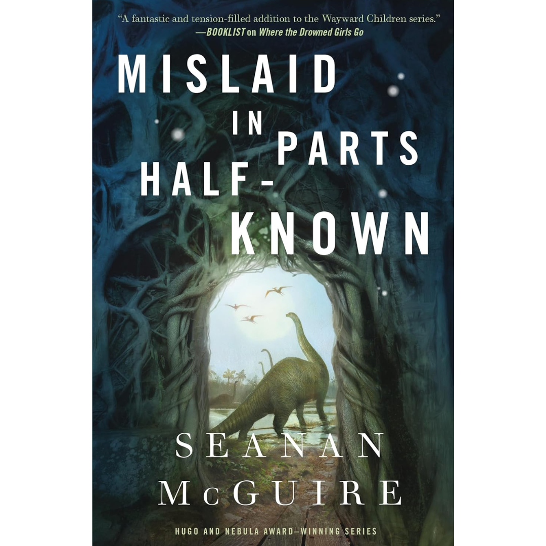 Mislaid in Parts Half-Known By Seanan McGuire