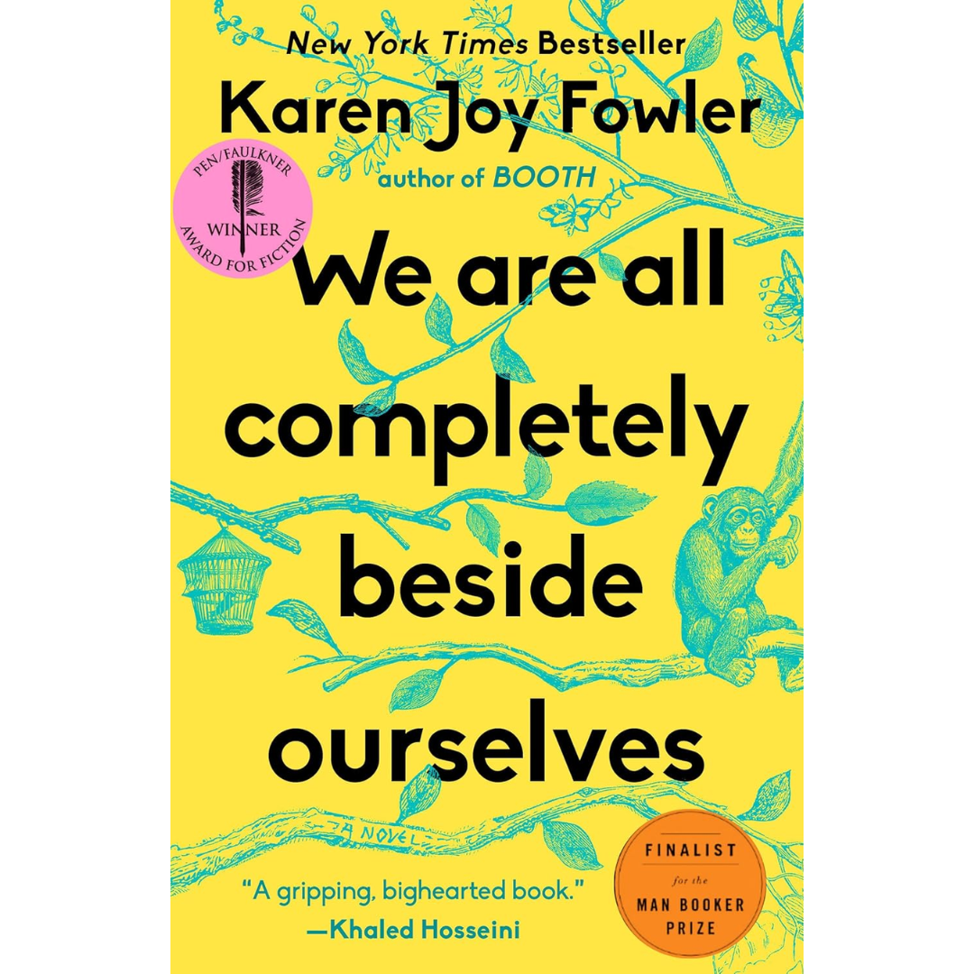 We Are All Completely Beside Ourselves By Karen Joy Fowler