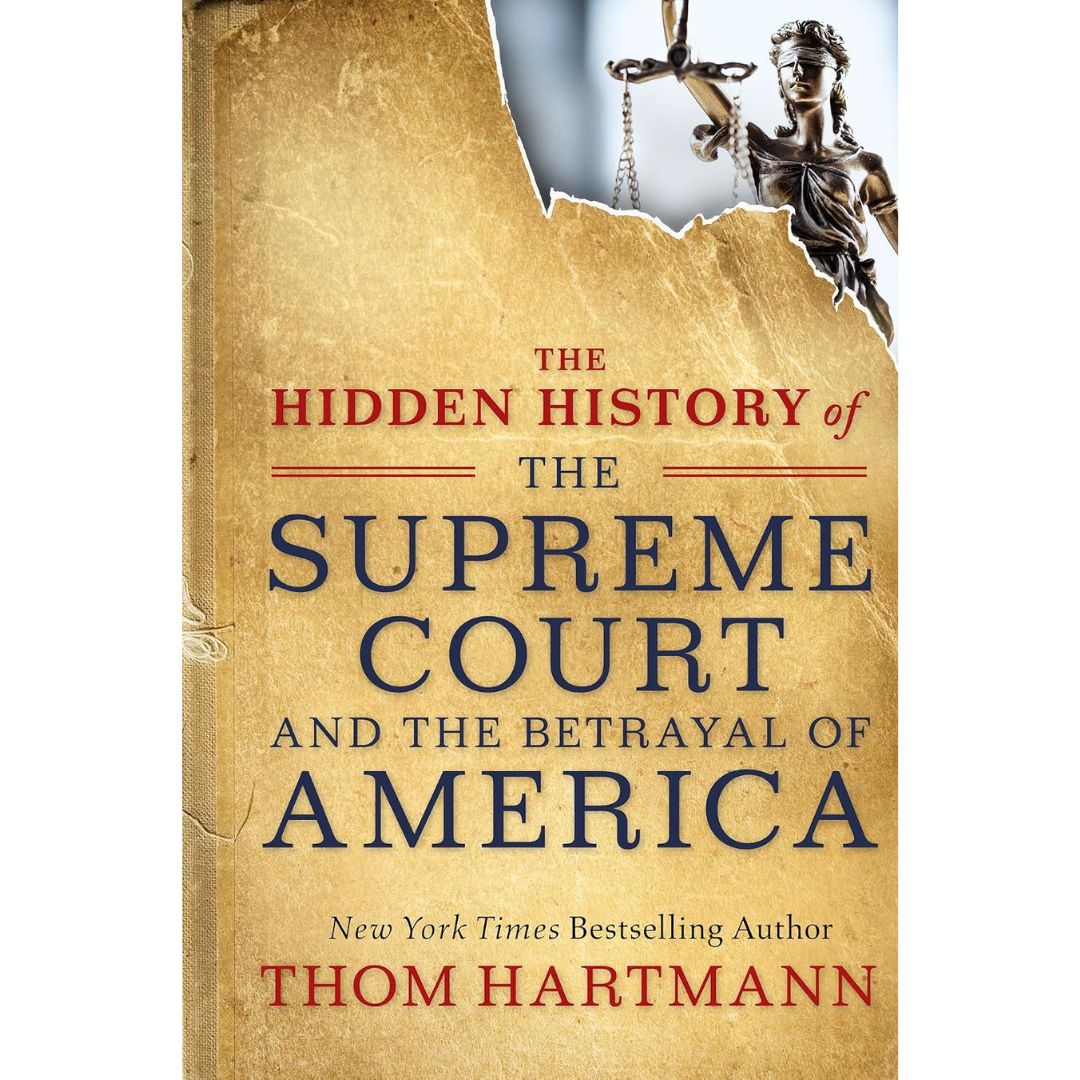 The Hidden History of the Supreme Court and the Betrayal of America By Dana Stabenow
