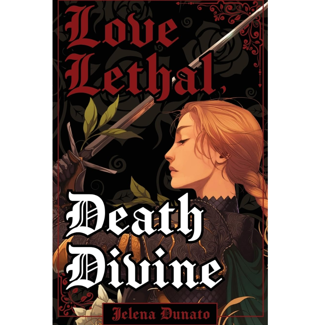 Love Lethal, Death Divine By Jelena Dunato