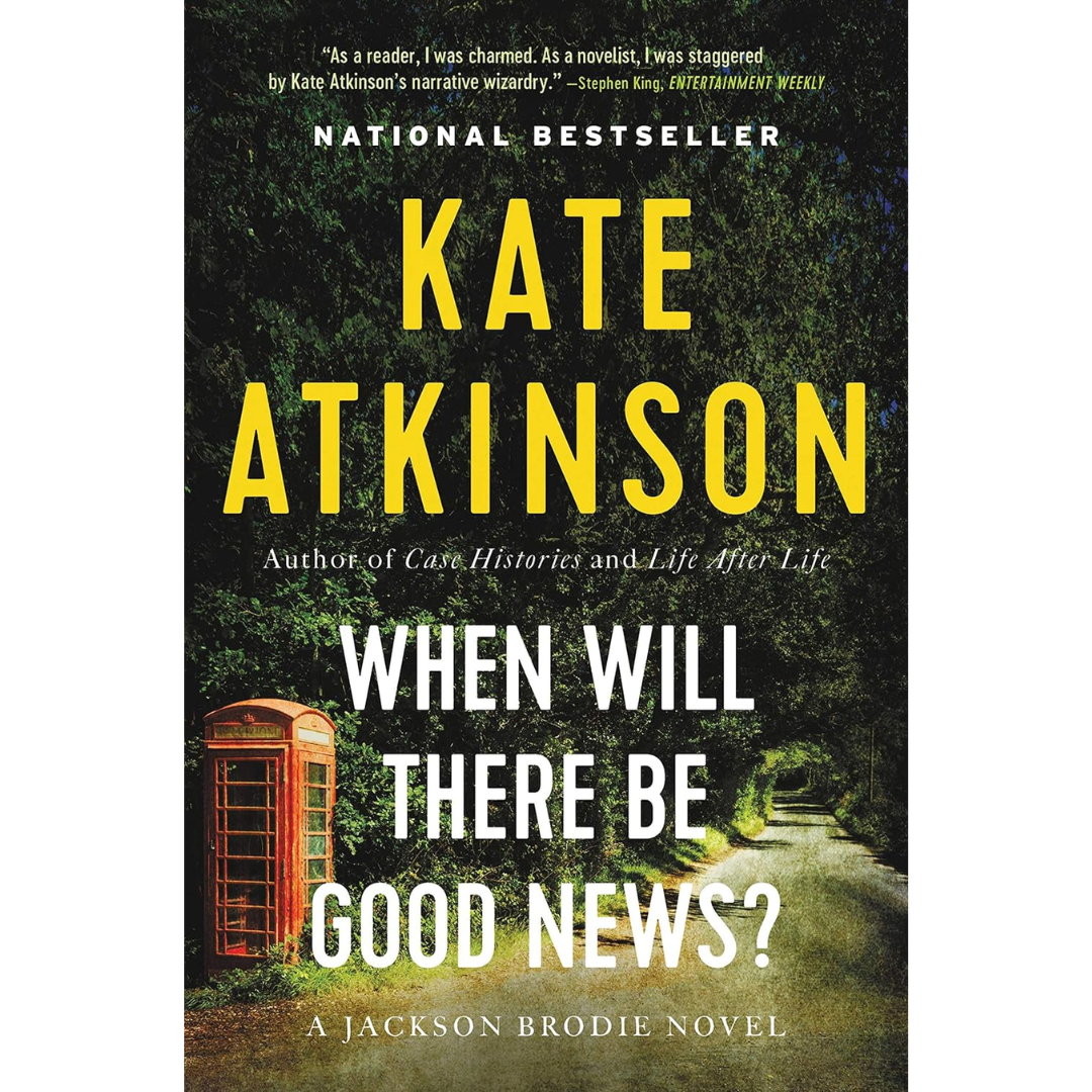 When Will There Be Good News? By Kate Atkinson