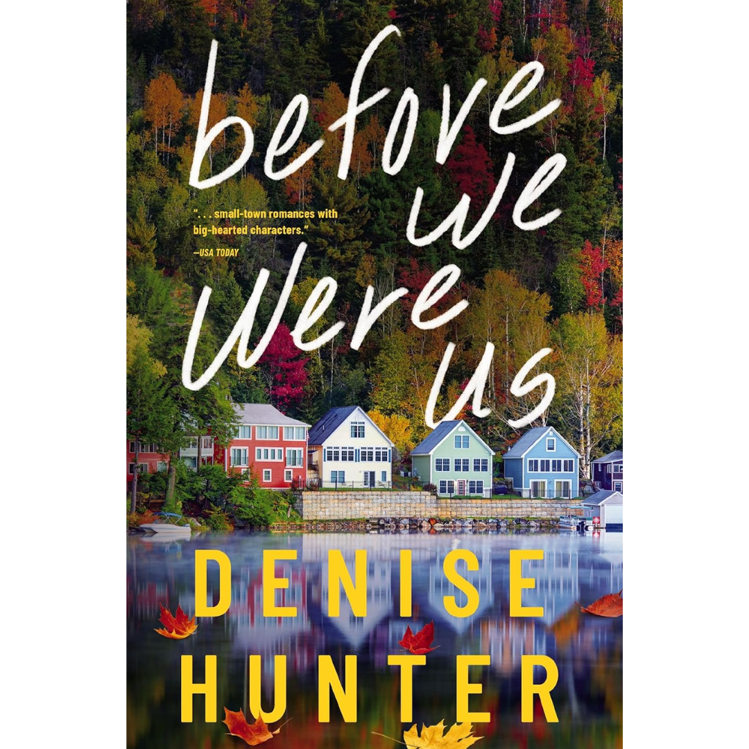 Before We Were Us By Denise Hunter