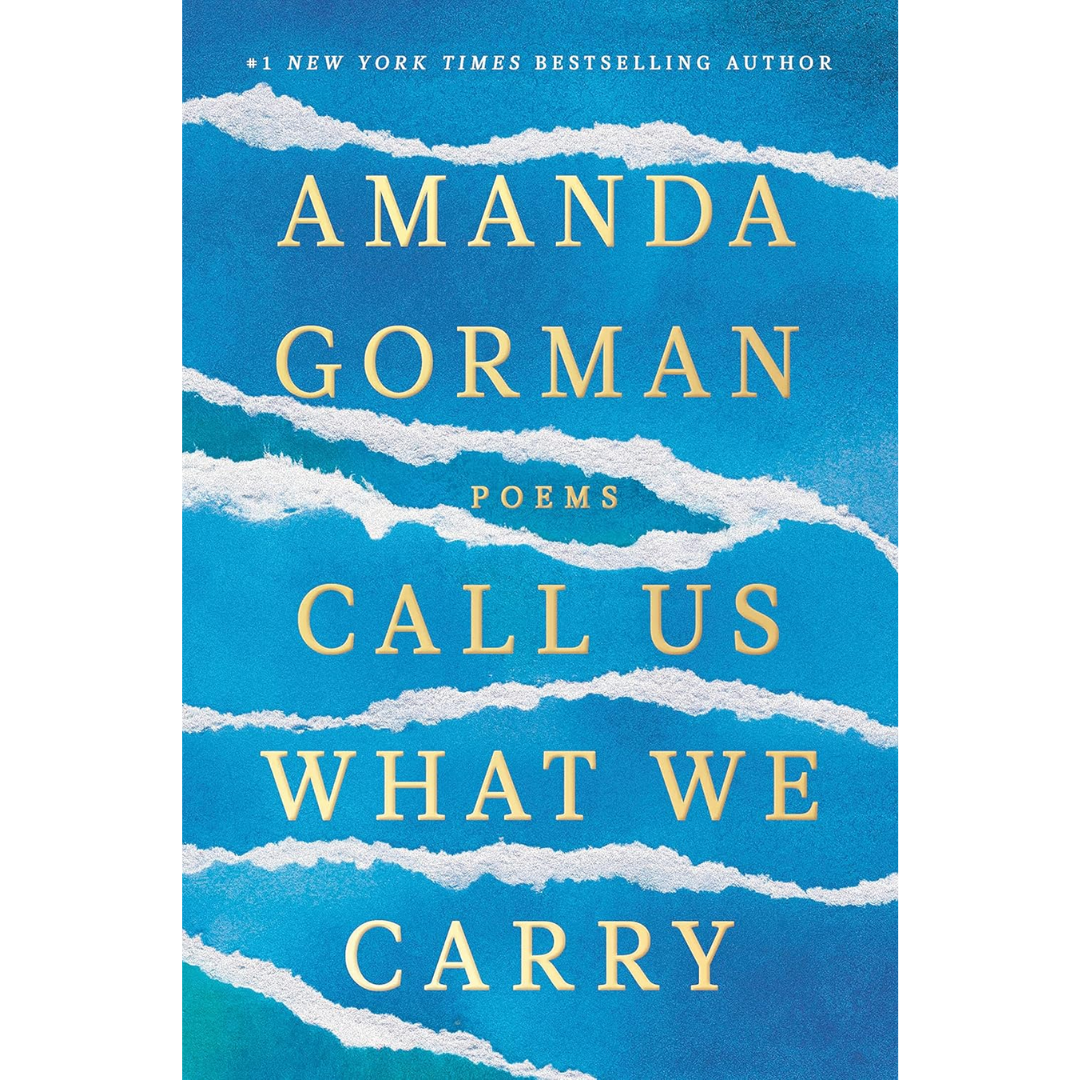 Call Us What We Carry By Amanda Gorman