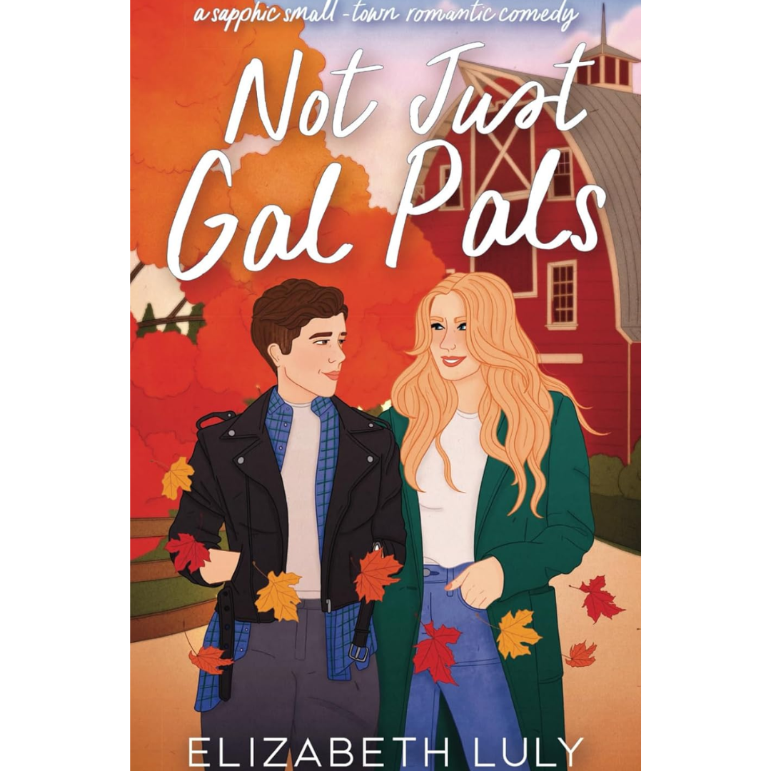 Not Just Gal Pals By Elizabeth Luly