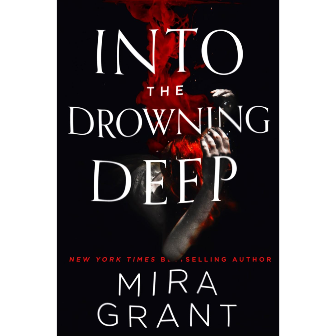 Into the Drowning Deep By Mira Grant