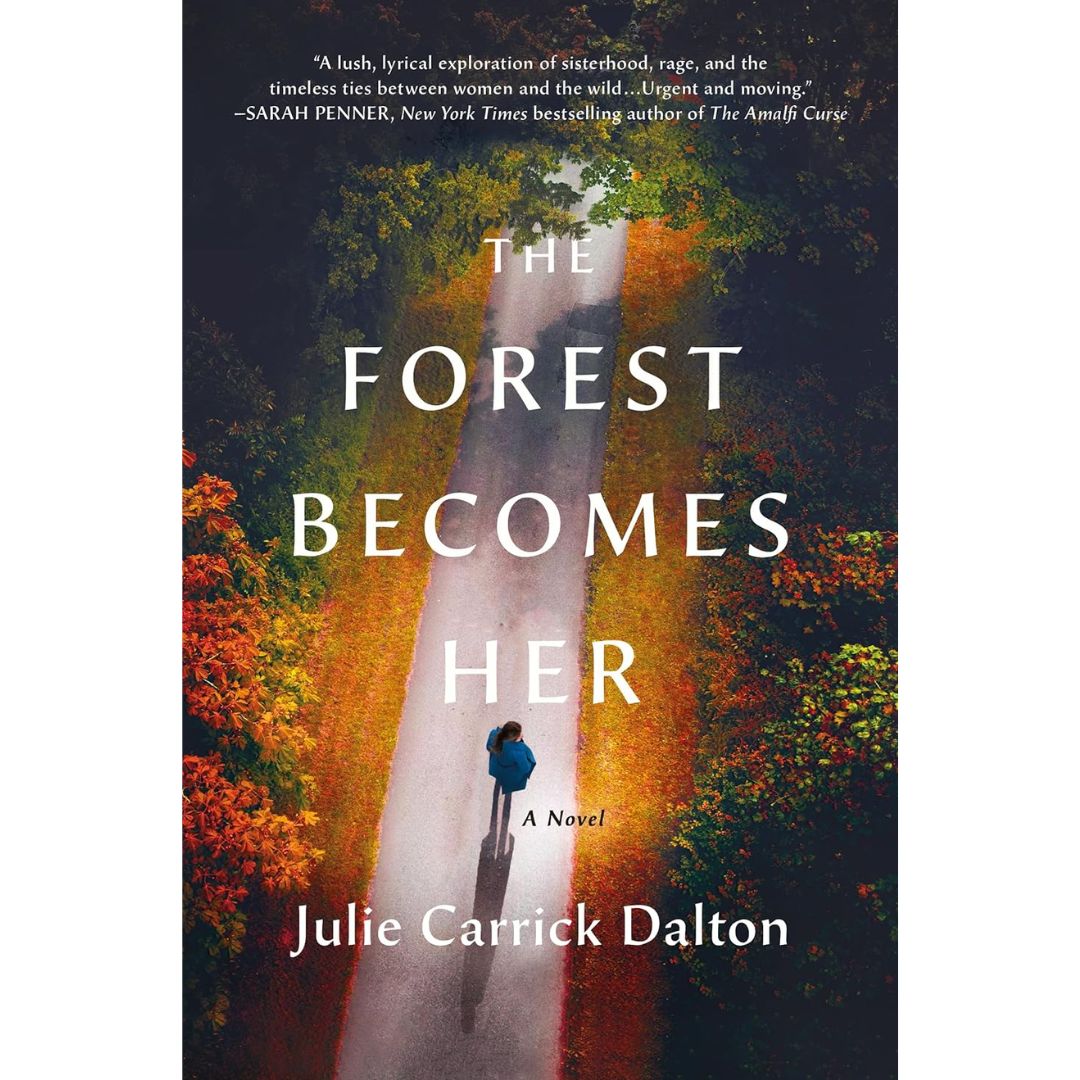 The Forest Becomes Her By Julie Carrick Dalton