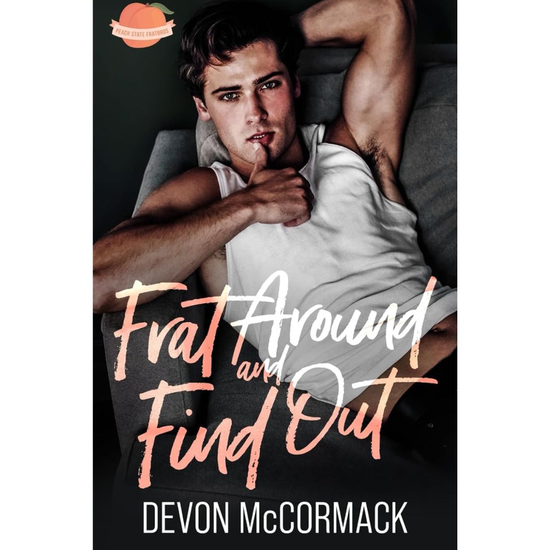Frat Around and Find Out By Devon McCormack