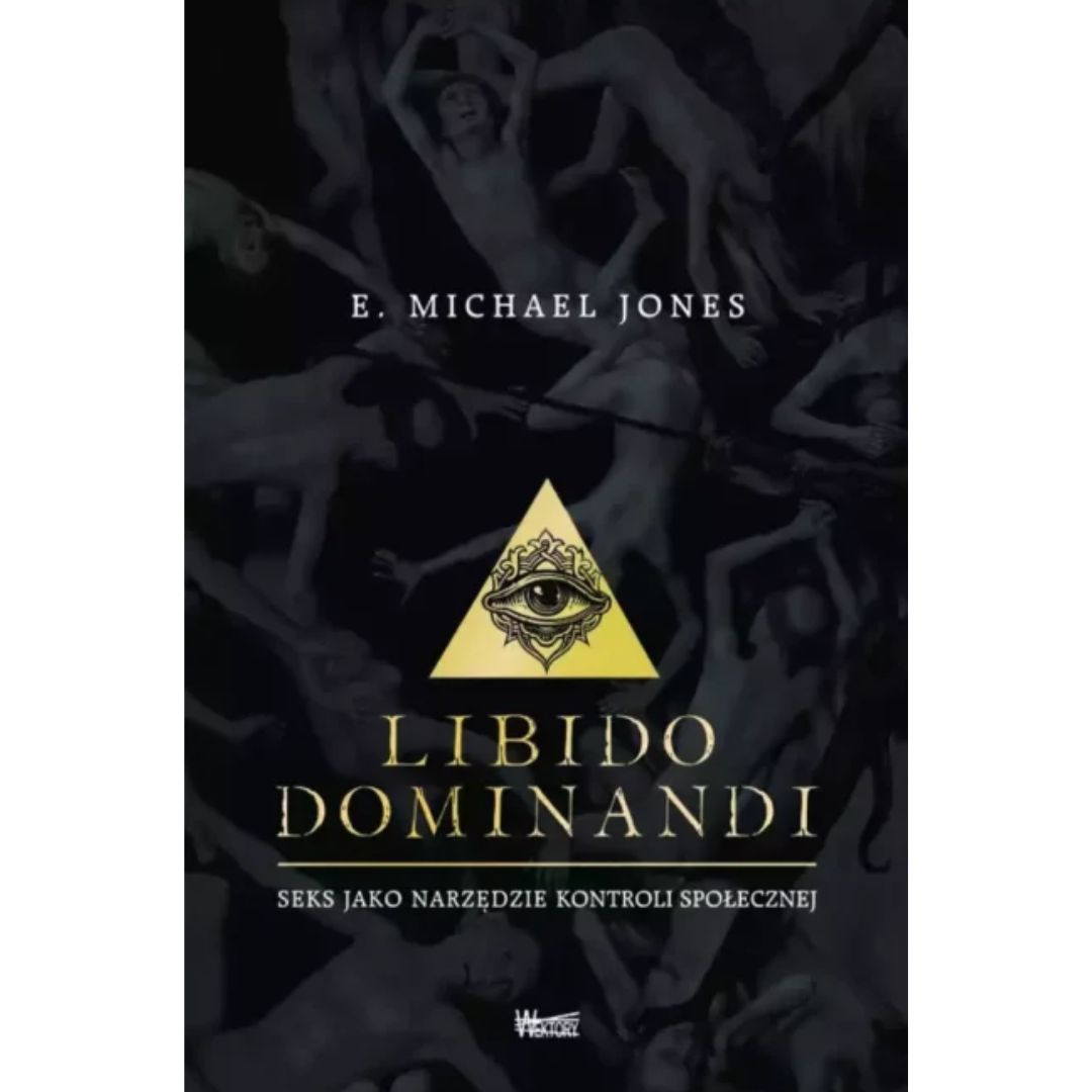 Libido Dominandi By E. Michael Jones